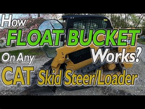 bobcat skid steer floats|skidsteer bucket float position.